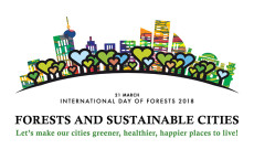 2018 Dünya Ormancılık Günü:Ormanlar ve Sürdürülebilir Şehirler